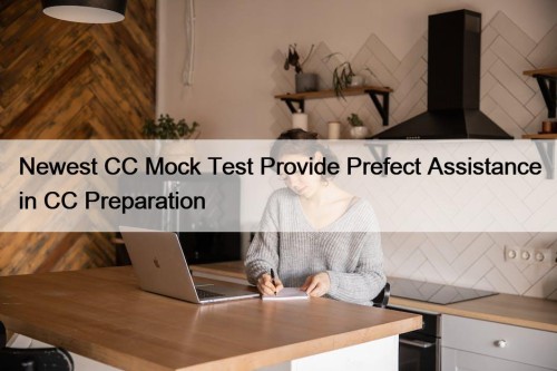 Newest CC Mock Test Provide Prefect Assistance in ...