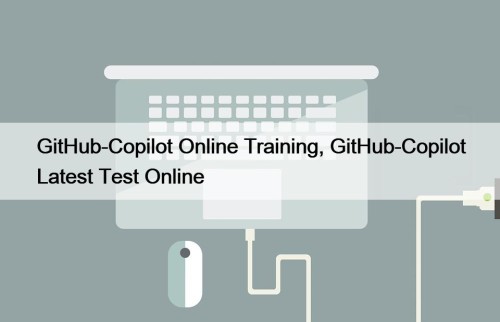 GitHub-Copilot Online Training, GitHub-Copilot Latest Test Online